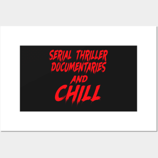 Serial thriller documentaries and chill Posters and Art
